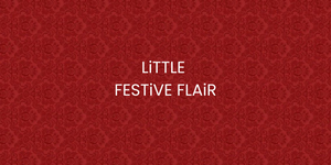 Little Festive Flair